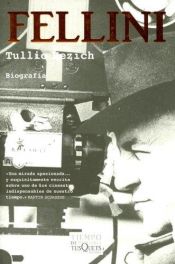 book cover of Fellini : la vida y las obras by Tullio Kezich