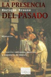 book cover of La Presencia del Pasado by Enrique Krauze