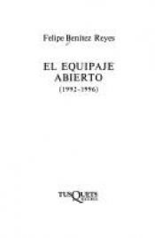book cover of El Equipaje abierto : 1992-1996 by Felipe Benítez Reyes