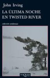 book cover of La ultima noche en Twisted River (Coleccion Andanzas) by John Irving