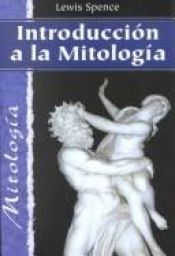 book cover of Introducion a LA Mitologia by Lewis Spence