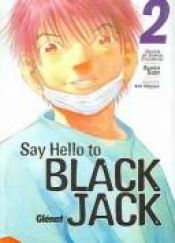 book cover of Say Hello to Black Jack, Tome 2 : Chroniques du service de médecine interne by Syuho Sato
