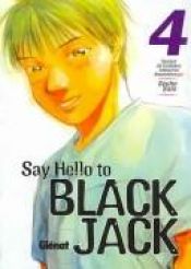 book cover of Say Hello to Black Jack 4 (Seinen Manga) by Syuho Sato