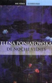 book cover of De noche vienes by Elena Poniatowska