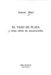 book cover of El vas de plata i altres obres de misericòrdia by Antoni Mari