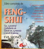 book cover of Libro completo de Feng-Shui. La ancestral sabiduría de vivir en armonía con el entorno by Eva Wong