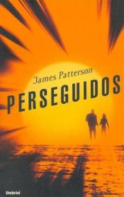 book cover of Perseguidos by James Patterson with Andrew Gross