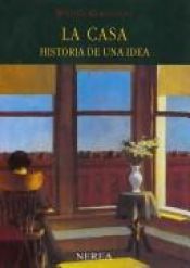book cover of La casa historia de una idea (Home: A Short History of an Idea) (Serie Media) by Witold Rybczynski