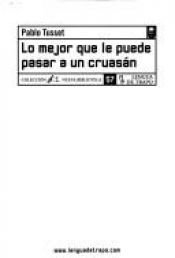 book cover of Lo Mejor Que Le Puede Pasar a UN Cruasan (Coleccion Nueva Biblioteca) by Pablo Tusset