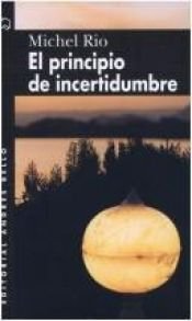 book cover of El Principio de Incertidumbre by Michel Rio