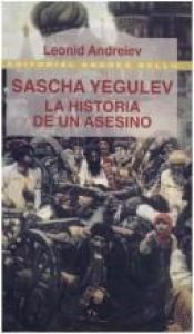 book cover of Sascha Yegulev - La Historia de Un Asesino by Leonid Andrejev