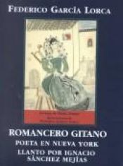 book cover of Romancero gitano ; Poeta en Nueva York ; Llanto por Ignacio Sánchez Mejías by Federico García Lorca