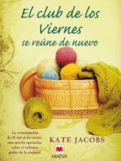 book cover of El Club de los viernes: Ocho Mujeres, Ocho Maneras De Tejer La Vida by Kate Jacobs
