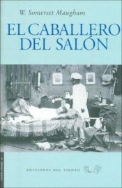 book cover of El caballero del salón : Un viaje por Indochina by W. Somerset Maugham