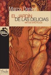 book cover of El jardin de las delicias: Mitos eroticos by Marco Denevi