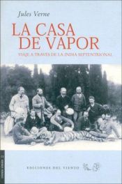 book cover of La casa de vapor : viaje a través de la India septentrional by Jules Verne