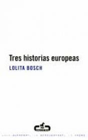 book cover of Tres historias europeas by Lolita Bosch
