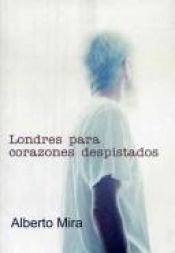 book cover of Londres Para Corazones Solitarios by Alberto Mira