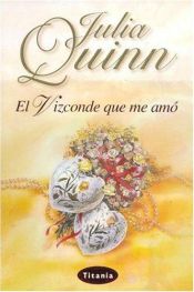 book cover of El Vizconde Que Me Amó by Julia Quinn