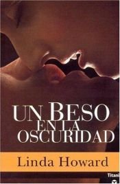 book cover of Un Beso En La Oscuridad (Espías de la C.I.A. III) by Linda S. Howington