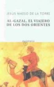 book cover of Al-Gazal, El Viajero De Los DOS Orientes by Jesús Maeso de la Torre