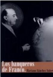 book cover of Los Banqueros De Franco (Memoria) by MARIANO SÁNCHEZ