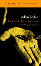 book cover of La Visita del arzobispo by Ádám Bodor