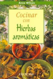 book cover of Cocinar Con Hierbas Aromaticas by Anne Wilson
