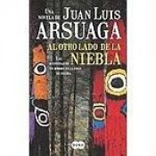 book cover of Al otro lado de la niebla : las aventuras de un hombre en la Edad de Piedra by Juan Luis Arsuaga