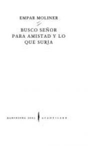book cover of Busco senor para amistad y lo que surja by Empar Moliner