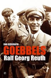 book cover of Goebbels. Una biografía by Ralf Georg Reuth