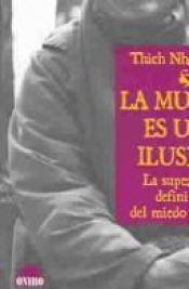 book cover of La muerte es una ilusion. La superacion definitiva del miedo a morir by Thich Nhat Hanh
