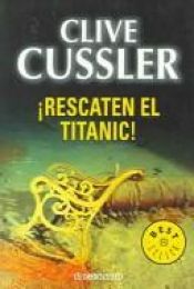 book cover of Rescaten el Titanic by Clive Cussler