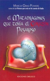 book cover of El Matadragones que Tenia el Corazon Pesaroso (The Dragon Slayer with the Heavy Heart) by Marcia Grad