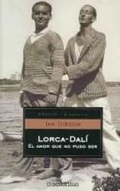 book cover of Lorca-dali Y El Amor Que No Pudo Ser (Ensayo-Biografico) by Ian Gibson