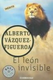 book cover of El leon Invisible by Альберто Васкес-Фигероа
