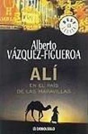 book cover of Alí en el pais de las maravillas by Alberto Vázquez-Figueroa