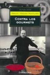 book cover of Contra los gourmets (Actualidad) by Manuel Vázquez Montalbán
