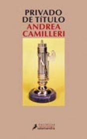 book cover of Privado de título by Andrea Camilleri