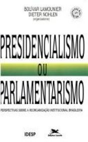 book cover of Presidencialismo ou parlamentarismo: Perspectivas sobre a reorganizacao institucional brasileira by Bolívar Lamounier