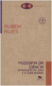 book cover of Filosofia da Ciência: Introdução ao Jogo e a Suas Regras by Rubem Alves