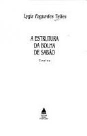 book cover of A Estrutura da Bola de Sabão by Lygia Fagundes Telles