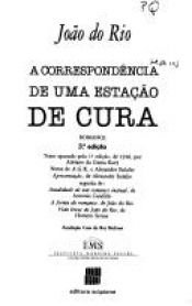 book cover of A correspondencia de uma estação de cura, (romance) by João do Rio