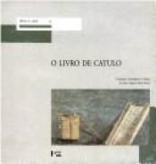 book cover of Livro de Catulo, O by Cátulo|Frederic Raphael|Kenneth McLeish