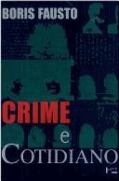 book cover of Crime e cotidiano : a criminalidade em São Paulo, 1880-1924 by Boris Fausto