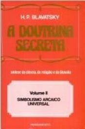 book cover of Doutrina Secreta Vol. I : Simbolismo Arcaico Universal, A by Helena Petrovna Blavatsky