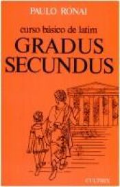 book cover of Curso Básico de Latim II: Gradus Secundus by Paulo Ronai