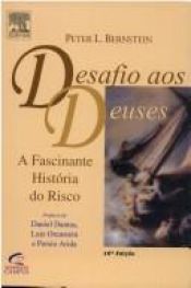 book cover of Desafio aos Deuses: a Fascinante História do Risco by Peter L. Bernstein