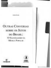 book cover of Outras conversas sobre os jeitos do Brasil : o nacionalismo na música popular by Astréia Soares