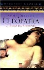 book cover of As memórias de Cleópatra - 03 - O beijo da serpente by Margaret George